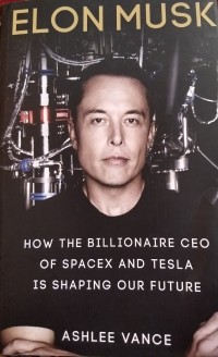 Elon Musk : How The Billionaire Ceo Of Spacex and Tesla Is Shaping Our Future