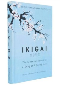 Ikigai : The Japanese Secret To a Long and Happy Life