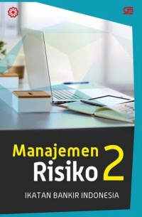 Manajemen Risiko 2 : Modul Sertifikasi Manajemen Risiko Tingkat II