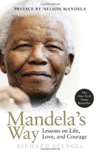 Mandela's Way: Fifteen Lesson on Life, Love, and Courage