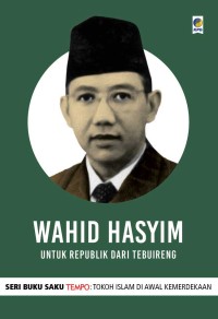 Seri Buku Tempo Wahid Haysim : Untuk Refublik Dari Tebuireng