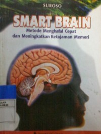Smart Brain; Metode Menghafal Cepat dan Meningkatkan Ketajaman Memori