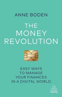 The Money Revolution : Easy Ways To Manage Your Finances In A Digital World