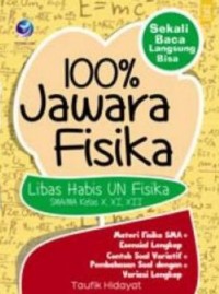 100% Jawara Fisika SMA/MA Kelas X,XII,XII : Libas Habis Semua Soal UN Fisika