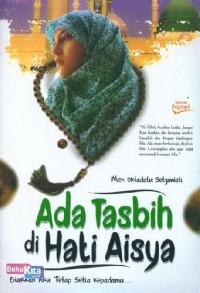 Ada Tasbih di Hati Aisya ( Biarkan Aku Tetap Kepadamu )