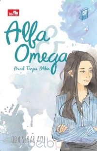 Alfa dan Omega ( Awal Tanpa Akhir )