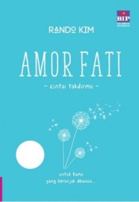 Amor Fati : Cintai Takdirmu Untuk Kamu Yang Beranjak Dewasa