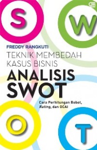 Analisis Swot : Teknik Membedah Kasus Bisnis Cara Perhitungan Bobot, Rating, dan OCAI