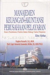 Image of Manajemen Keuangan Akuntansi Perusahaan Pelayaran : Suatu Bidang Praktis Dalam Bidang Usaha Pelayaran