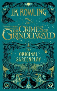 Fantastic Beasts The Crimes Of Grindelwald The Original Screenplay