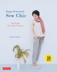 Happy Homemade Sew Chic 20 Simple Everyday Designs