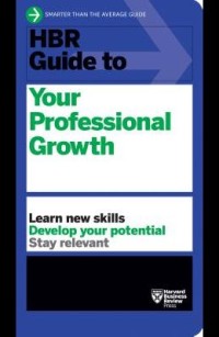 HBR Guide To: Your Profesional Growth