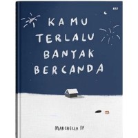 Kamu Terlalu Banyak Bercanda