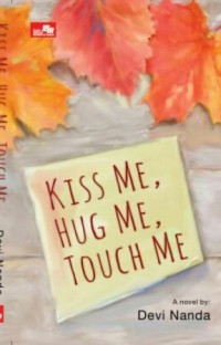 Kis me, Hug me, Touch me