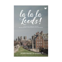 La La La Leeds!: Catatan Perjalanan Mahasiswa Indonesia di Inggris