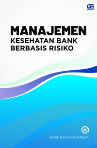 Manajemen Kesehatan Bank Berbasis Risiko