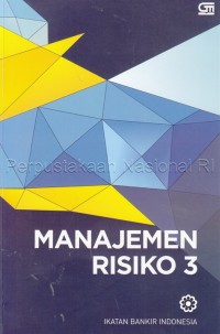 Manajemen Risiko 3 : Modul Sertifikasi Manajemen Risiko Tingkat III