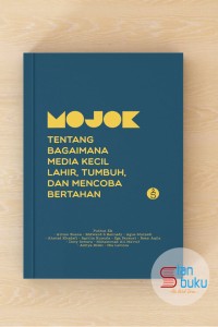 Mojok : Tentang Bagaimana Media Kecil Lahir, Tumbuh, dan Mencoba Bertahan