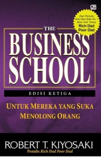 Rich Dad's The Business School : Untuk Mereka Yang Suka Menolong Orang