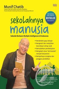 Sekolahnya Manusia : Sekolah Berbasis Multiple Intelligences di Indonesia