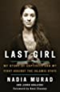 The Last Girl My Story Of Captivity And My Fight Against The Islamic State
